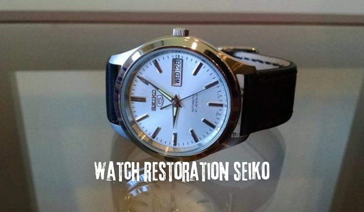 watch restoration seiko